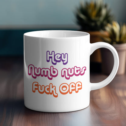 Hey Numbnuts Naughty Mug. Perfect Gift Idea for anytime of the year! Rude or Naughty comments. Text printed on both sides.