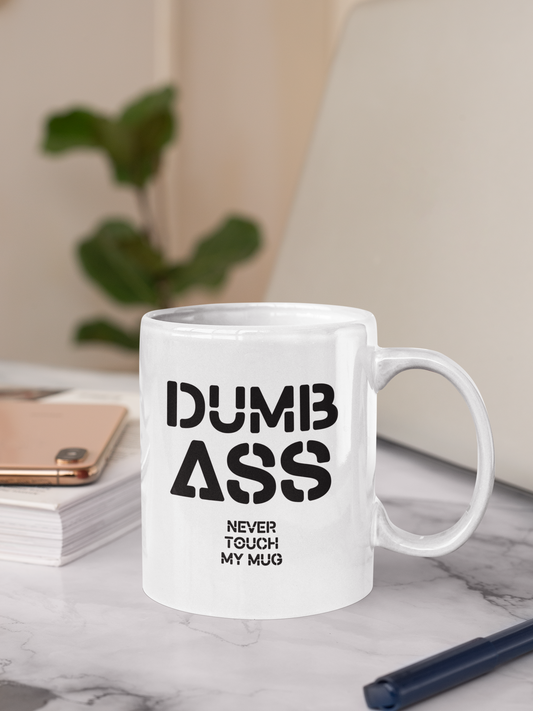 Dumb Ass Mug. Perfect Gift Idea for anytime of the year! Rude or Naughty comments. Text printed on both sides.